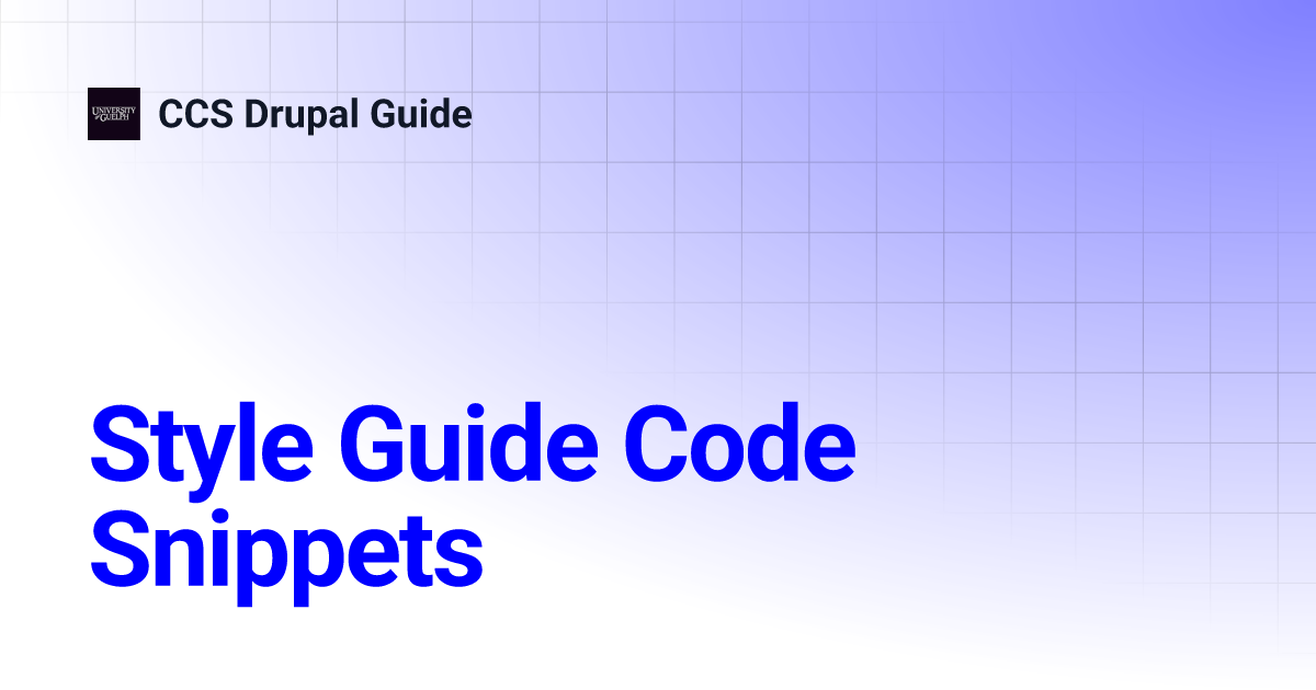 Style Guide Code Snippets | CCS Drupal Guide