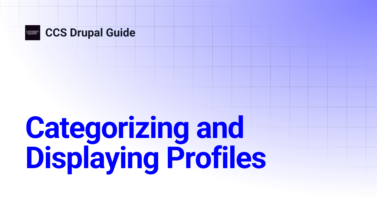 Categorizing and Displaying Profiles | CCS Drupal Guide